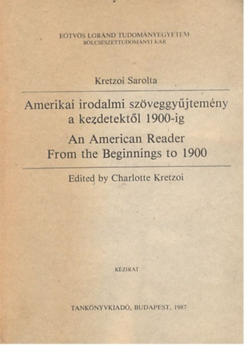 Kretzoi Sarolta - Amerikai irodalmi szöveggyűjtemény a kezdetektől 1900-ig