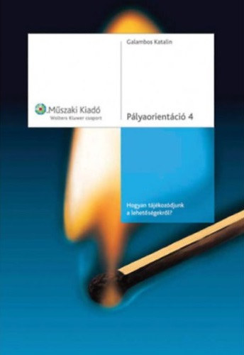 Galambos Katalin - P�lyaorient�ci� 4. - Hogyan t�j�koz�djunk a lehet�s�gekr�l?