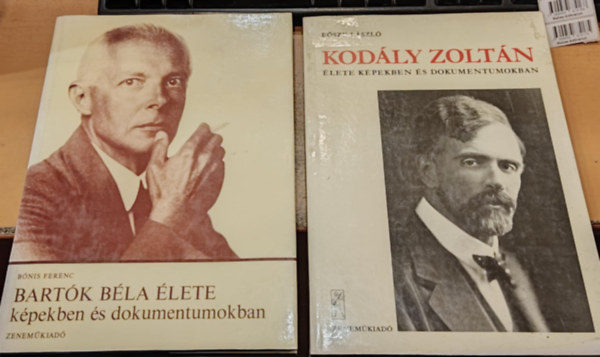 Bónis Ferenc Eősze László - 2 db magyar népzene: Bartók Béla élete képekben és dokumentumokban + Kodály Zoltán élete képekben és dokumentumokban