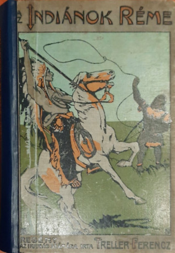 Treller Ferenc - Az indiánok réme