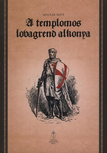 Molnr Mt - A templomos lovagrend alkonya
