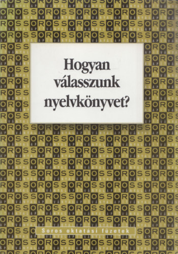 Petneki Katalin Zalnn Szablyr Anna - Hogyan vlasszunk nyelvknyvet? - Az iskolai nyelvoktatsban hasznlt nyelvknyvek, tanulsi s tantsi segdletek minstsi rendszere