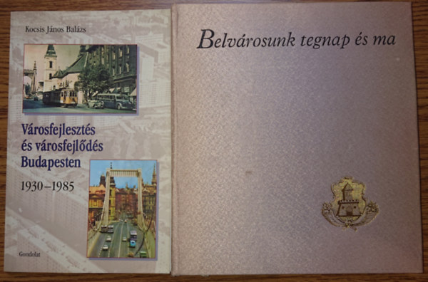 Kocsis J�nos Bal�zs - 2 k�nyv Budapest v�ros 20. sz�zadi fejl�d�s�r�l: V�rosfejleszt�s �s v�rosfejl�d�s Budapesten 1930-1985, Belv�rosunk tegnap �s ma