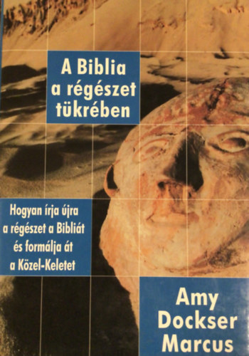 Amy Dockser Marcus - A Biblia a rgszet tkrben