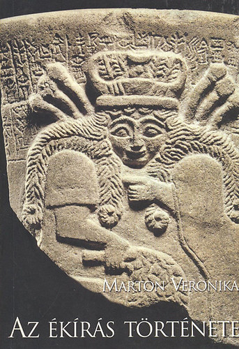 Marton Veronika - Az ékírás története