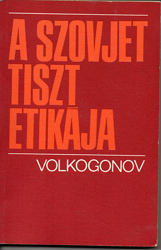 D. A. Volkogonov - A szovjet tiszt etikája