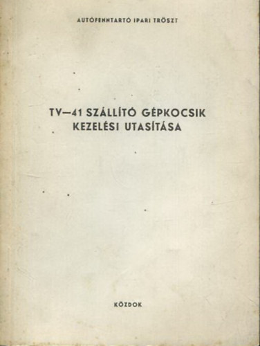 TV-41 szállító gépkocsik kezelési utasítása