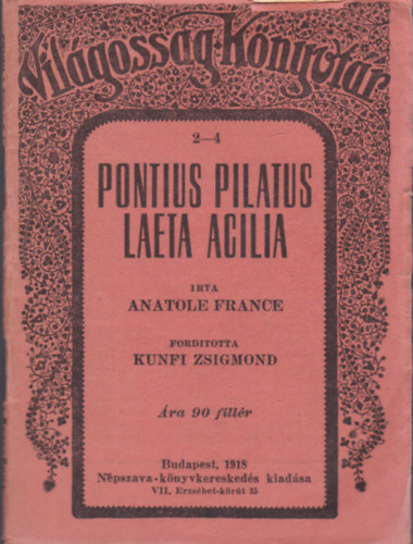 Anatole France; Kunfi Zsigmond - Pontius pilatus - Laeta acilia (Két elbeszélés)