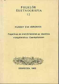Huseby va Veronika - Fogalmak s lettrtnetek az identits vizsglathoz Cserpfaluban