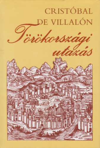 Crist�b�l de Villal�n - T�r�korsz�gi utaz�s