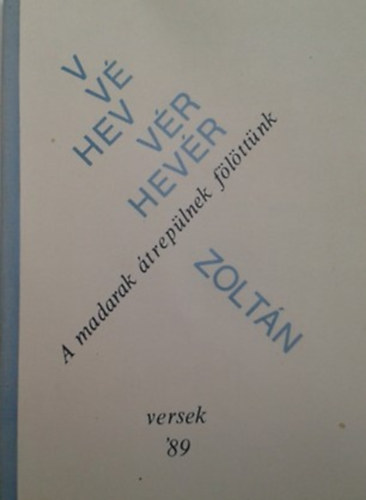 Hevr Zoltn - A madarak treplnek flttnk