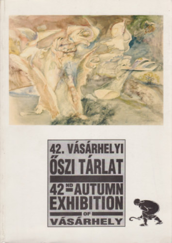 42. Vsrhelyi szi Trlat - 42nd Autumn Exhibition of Vsrhely