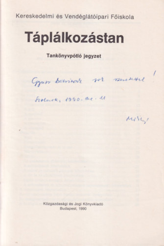 �rta: Dr. K�das Lajos - Dr. N�meth Mikl�s - T�pl�lkoz�stan (Tank�nyvp�tl� jegyzet - Kereskedelmi �s Vend�gl�t�ipari F�iskola)