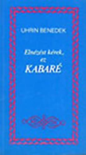 Uhrin Benedek - Elnzst krek, ez kabar (dediklt)