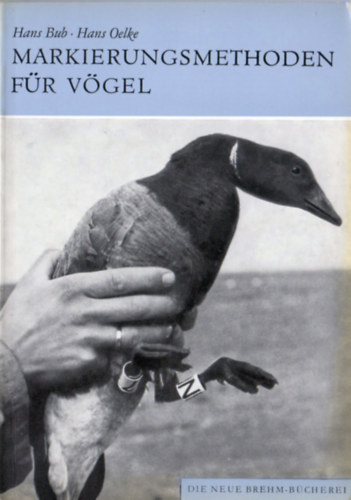 Hans Oelke Hans Bub - Markierungsmethoden für Vögel (Ein weltweiter Überblick)