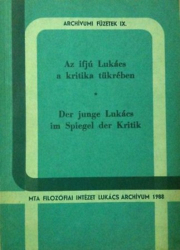 Bendl Júlia; Tímár Árpád (szerk.) - Az ifjú Lukács a kritika tükrében - Der junge Lukács im... (kétnyelvű)