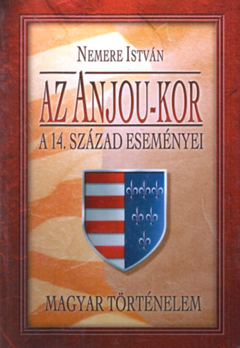 Nemere Istvn - Az Anjou-kor - A 14. szzad esemnyei