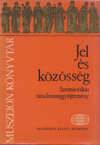 Voigt-Sz�pe-Szerdahelyi (szerk) - Jel �s k�z�ss�g (Szemiotikai tanulm�nygy�jtem�ny)