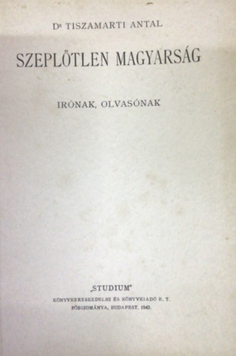 dr Tiszamarti Antal - Szepl�tlen magyars�g (�r�nak, olvas�nak)