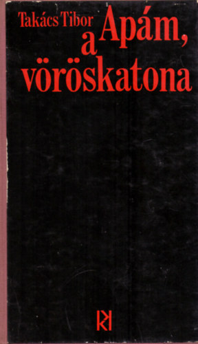 Tak�cs Tibor - Ap�m, a v�r�skatona