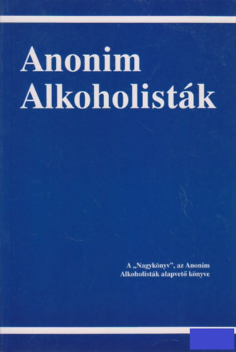 Anonim alkoholist�k - Az alkoholizmusb�l fel�p�lt sok ezer f�rfi �s n� t�rt�nete