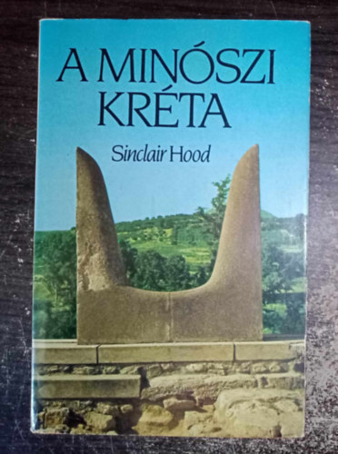 Sarkady Jnos  Sinclair Hood (szerk.), Sell Edit (szerk.), Zsolt Angla (Ford.) - A minszi Krta (Krta szigete / Az els telepesek	/ A bronzkor kezdete / Kermia s idrend / Esemnyek / ptszet s falfestszet / Mvszet s kzmvessg / Trsadalom, hbor, kereskedelem) - Egyedi termkfotval