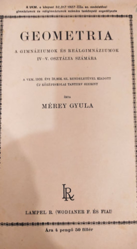 Mérey Gyula - Geometria A Gimnáziumok és Reálgimnáziumok IV-V. Osztálya Számára