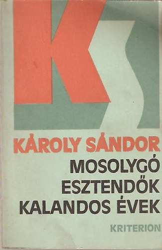 Kroly Sndor - Mosolyg esztendk-Kalandos vek