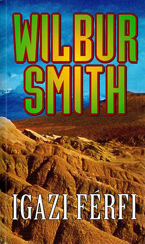 Wilbur Smith - Igazi f�rfi (Men of Men - Ballantyne 2.)   - Men of Men