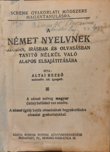 Altai Rezs - Schenk gyakorlati mdszere magntanulsra - A nmet nyelvnek szban, rsban s olvassban tant nlkl val alapos elsajttsra