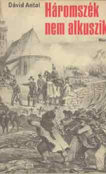 Dávid Antal Iván - Háromszék nem alkuszik