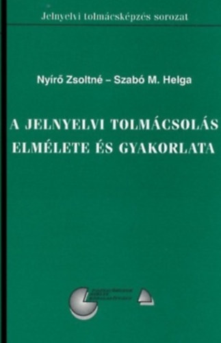 Szab M. Helga Nyr Zsoltn - A jelnyelvi tolmcsols elmlete s gyakorlata