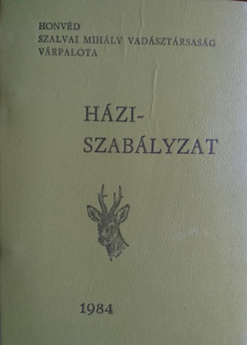 Honvéd Szalvai Mihály Vadásztársaság Várpalota Háziszabályzat 1984
