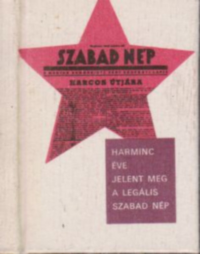 Harminc éve jelent meg a legális Szabad Nép (minikönyv)
