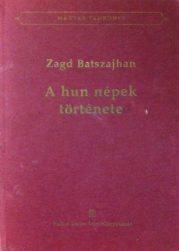 Zagd Batszajhan - A hun n�pek t�rt�nete