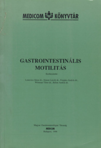 Dr. Mad�csy L�szl�; Simon L�szl�; B�lint Andr�s; Forg�cs Andr�s; Dr. D�br�nte Zolt�n; Feh�r Attila - Gastrointestin�lis motilit�s