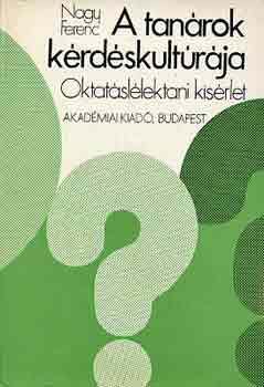 Nagy Ferenc - A tan�rok k�rd�skult�r�ja (oktat�sl�lektani k�s�rlet)