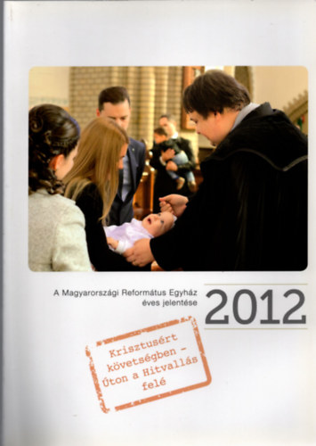 Fodor Zs�fia - A Magyarorsz�gi Reform�tus Egyh�z �ves jelent�se 2012.