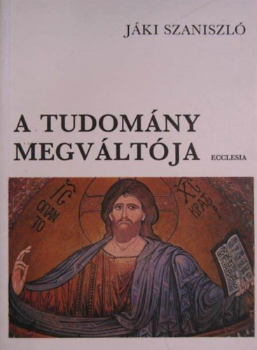 dr. Jki Szaniszl - A tudomny megvltja - A tudomny halvaszletsei, Univerzum s megvlts, A cltudat megmentse, A Teremt a vdlottak padjn
