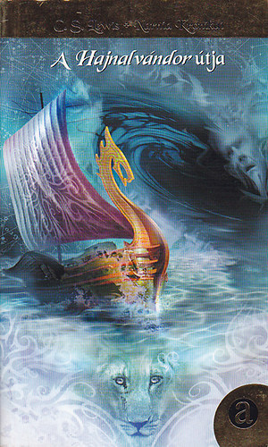 C S Lewis - A Hajnal vándor útja (Narnia krónikái 5.)