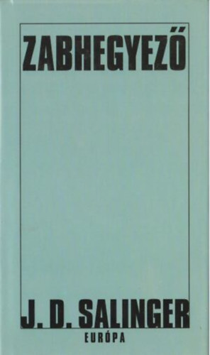 Szerz� J. D. Salinger Szerkeszt� Kacs� Judit Ford�t� Gyepes Judit - Zabhegyez�