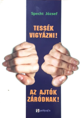 Specht Jzsef - Tessk vigyzni! Az ajtk zrdnak!