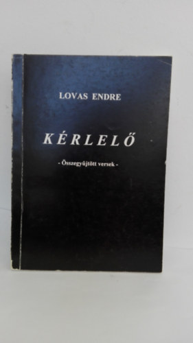 Lovas Endre - Krlel (sszegyjttt versek)