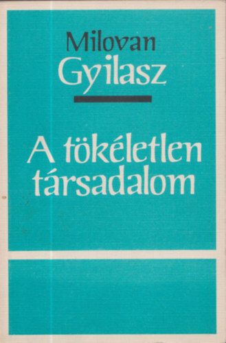 Milovan Gyilasz - A tkletlen trsadalom - szmozott, zrt terjeszts kiadvny