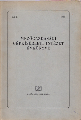A Mezőgazdasági Gépkísérleti Intézet évkönyve Vol. I. 1950