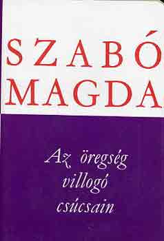 Szab� Magda - Az �regs�g villog� cs�csain (Szab� Magda m�ford�t�sai)