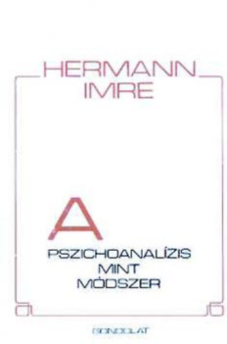 Lincz�nyi Adorj�n  Hermann Imre (ford.) - A pszichoanal�zis mint m�dszer - A pszichoanalitikus helyzet. Az anyagszerz�s, A nyert anyag feldolgoz�sa, A kontroll