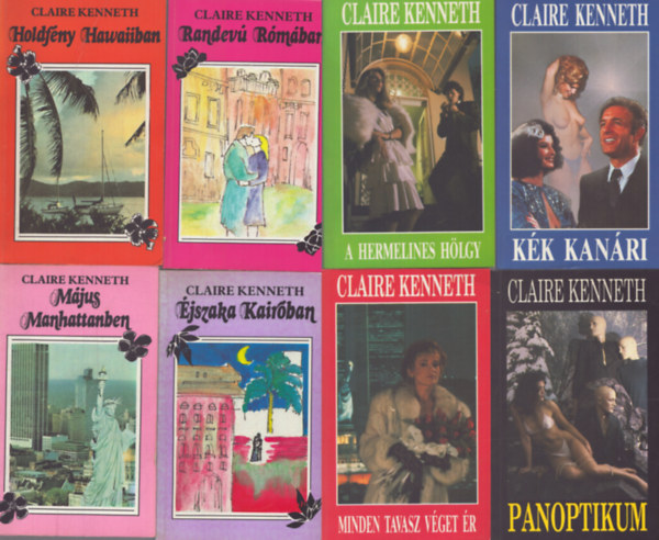 Claire Kenneth - 8 db Claire Kenneth romantikus k�tet: Randev� R�m�ban - Holdf�ny Hawaiiban - �jszaka Kair�ban - M�jus Mahattanben - K�k kan�ri - A hermelines h�lgy - Panoptikum - Minden tavasz v�get �r