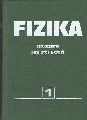 Holics L�szl� - Fizika I. - 1.  KLASSZIKUS FIZIKA