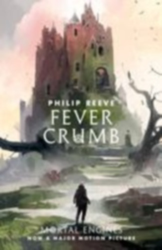 Philip Reeve - Fever Crumb - Mortal Engines